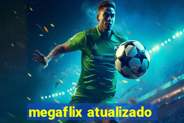 megaflix atualizado